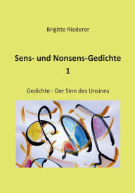 Title: Sens- und Nonsens-Gedichte 1: Der Sinn des Unsinns, Author: Brigitte Riederer