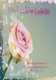 Title: Wunderschöne Gedichte, Author: Rosemarie Eichmïller