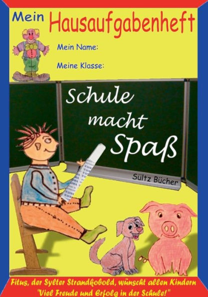 Hausaufgabenheft - "Schule macht Spaß", sagt der Kobold Fitus: Das große Hausaufgabenheft mit Fitus, dem Sylter Strandkobold, für alle Schülerinnen und Schüler.