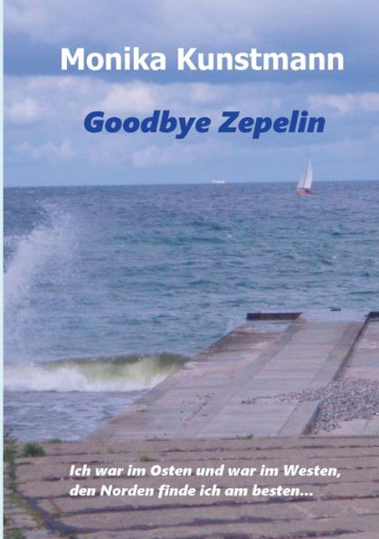 Goodbye Zepelin: Ich war im Osten und war im Westen, den Norden finde ich am besten