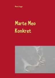 Title: Marte Meo Konkret: Entwicklungs-und Sprachfï¿½rderung in Beispielen, Author: Mette Isager