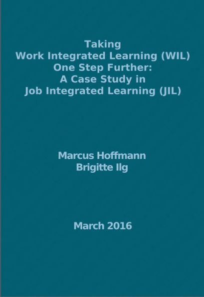 Taking Work Integrated Learning (WIL) One Step Further: A Case Study in Job Integrated Learning (JIL)