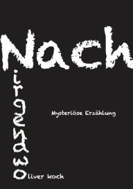 Title: Nach Nirgendwo: Mysteriöse Geschichte, Author: Oliver Koch