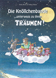 Title: Die Knöllchenbande ... unterwegs zu ihren Träumen, Author: Erika Bock