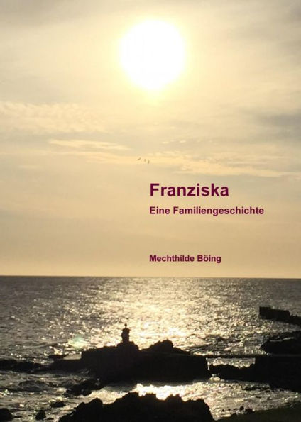 Franziska: Eine Familiengeschichte