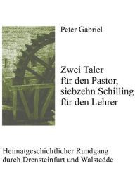 Title: Zwei Taler für den Pastor, siebzehn Schilling für den Lehrer: Heimatgeschichtlicher Rundgang durch Drensteinfurt und Walstedde, Author: Peter Gabriel