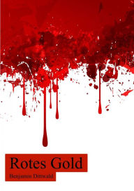 Title: Rotes Gold, Author: Benjamin Dittwald