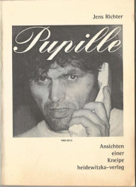 Title: Pupille, Ansichten einer Kneipe, Author: Jens Richter