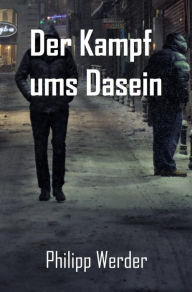 Title: Der Kampf ums Dasein, Author: Philipp Werder