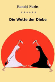 Title: Die Wette der Diebe, Author: Ronald Fuchs