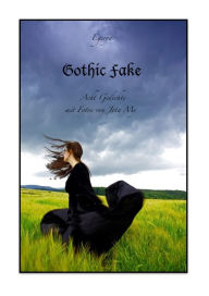 Title: Gothic Fake: Acht Gedichte, mit Fotos von Jota My, Author: Egerya -