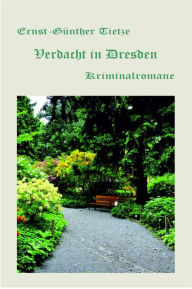 Title: Verdacht in Dresden: 3 Kriminalromane aus der Dresdner Neustadt, Author: Ernst-Günther Tietze