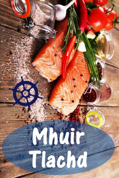 Mhuir Tlachd: 200 delicious recipes le Bradan agus Biadh (Èisg agus Biadh Cidsin)