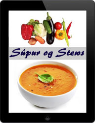 Title: Súpur og Stews: 200 fínn uppskriftir frá Waterkant (Súpur og Plokkfiskur Eldhús), Author: Bernhard Long