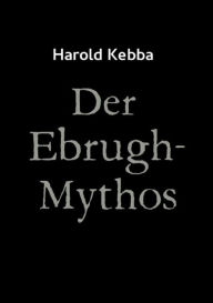 Title: Der Ebrugh-Mythos, Author: Harold Kebba