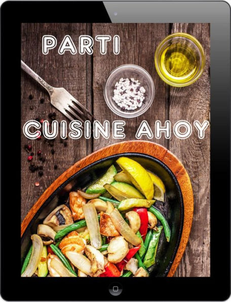 Parti Cuisine Ahoy: Les 1000 meilleures recettes pour célébrer