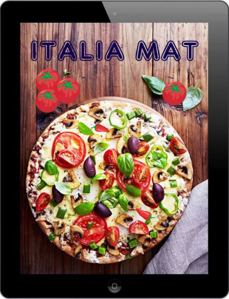 Italia Mat: De 200 beste oppskriftene fra Pasta og Pizza Kjøkken (Italiensk Kjøkken)