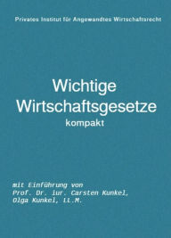 Title: Wichtige Wirtschaftsgesetze kompakt, Author: Olga Kunkel