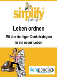 Title: simplify your life - einfacher und glücklicher leben: Themenschwerpunkt: Das Leben ordnen, Author: Werner und Marion Küstenmacher