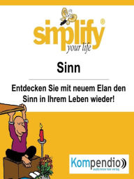 Title: simplify your life - einfacher und glücklicher leben: Themenschwerpunkt: Sinn, Author: Ruth Drost-Hüttl