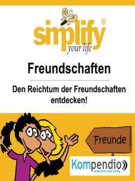 Title: simplify your life - einfacher und glücklicher leben: Themenschwerpunkt: Freundschaft, Author: Ruth Drost-Hüttl