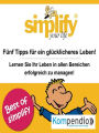 simplify your life: 5 Tipps für ein glücklicheres Leben!