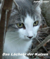 Title: Das Lächeln der Katzen: Eine wahre Begebenheit, Author: Judith Cramer
