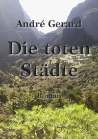 Title: Die toten Städte, Author: Andé Gerard