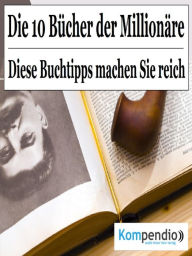 Title: Die 10 Bücher der Millionäre: Diese Buchtipps machen Sie reich, Author: Alessandro Dallmann