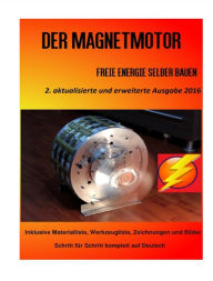 Title: Der Magnetmotor: Freie Energie selber bauen Weiteres Bonusmaterial auch auf: https://www.magnet-motor4u.de/12-tage, Author: Patrick Weinand-Diez