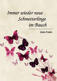 Title: Immer wieder neue Schmetterlinge im Bauch, Author: Catia Frobin