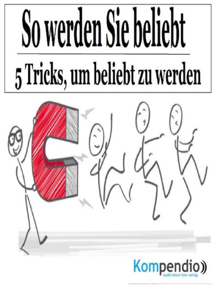 So werden Sie beliebt: 5 Tricks, um beliebt zu werden