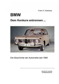 Title: BMW - Dem Konkurs entronnen ...: Die Geschichte der Automarke seit 1960, Author: Frank O. Hrachowy