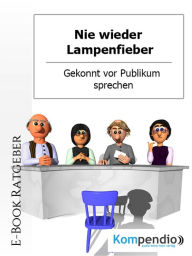 Title: Nie wieder Lampenfieber!: Gekonnt vor Publikum sprechen, Author: Daniela Nelz