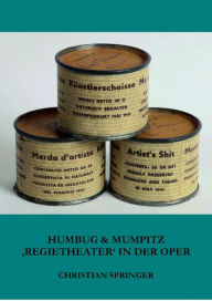 Title: Humbug & Mumpitz - 'Regietheater' in der Oper, Author: Christian Springer