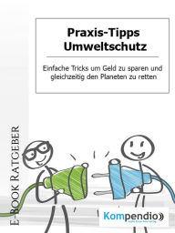 Title: Praxis-Tipps Umweltschutz: Einfache Tricks um Geld zu sparen und gleichzeitig den Planeten zu retten, Author: Daniela Nelz