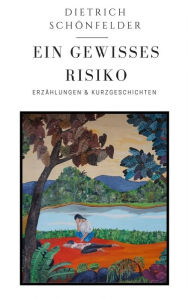 Title: Ein Gewisses Risiko, Author: Dietrich Schönfelder