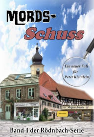 Title: Mords-Schuss: Ein neuer Fall für Peter Kleinlein, Author: Günther Dümler