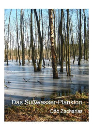 Title: Das Süßwasserplankton, Author: Otto Zacharias