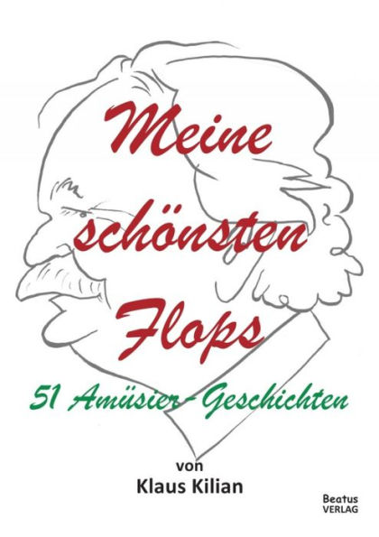 Meine schönsten Flops: 51 Amüsier-Geschichten