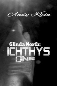 Title: Glinda North: Ichthys One: Mystery-Thriller, Author: Andy Klein