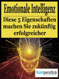 Title: Emotionale Intelligenz: Diese fünf Eigenschaften machen Sie zukünftig erfolgreicher, Author: Alessandro Dallmann