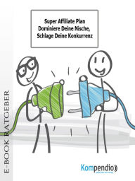 Title: Super Affiliate Plan: Dominiere Deine Nische, schlage deine Konkurrenz, Author: Ulrike Albrecht