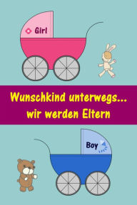 Title: Wunschkind unterwegs...wir werden Eltern: Alles rund um Schwangerschaft, Geburt und Babyschlaf! (Schwangerschafts-Ratgeber), Author: Marlen Holmberg