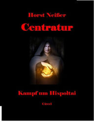 Title: Centratur I: Kampf um Hispoltai, Author: Horst Neisser