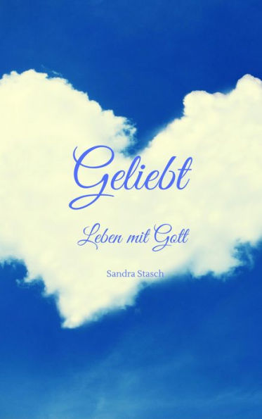 Geliebt: Leben mit Gott