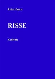 Title: Risse: Gedichte, Author: Robert Korn