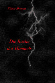 Title: Die Rache des Himmels, Author: Viktor Shenan