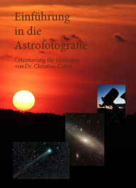 Title: Einführung in die Astrofotografie: Orientierung für Einsteiger, Author: Christian Dahm
