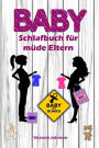 Baby-Schlafbuch für müde Eltern: Sanfter Babyschlaf ist (k)ein Kinderspiel (Babyschlaf-Ratgeber: Tipps zum Einschlafen und Durchschlafen im 1. Lebensjahr)